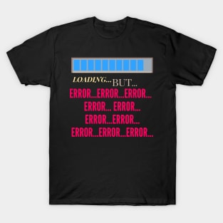loading for what? T-Shirt